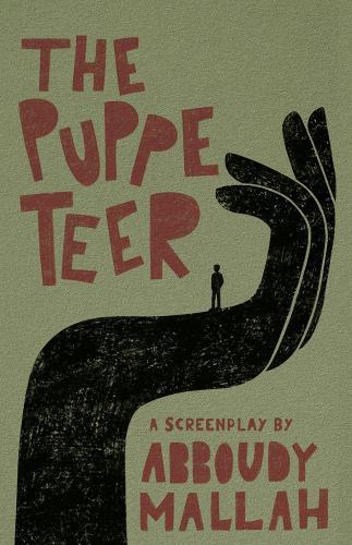 Puppeteer, the: A Screenplay by Abboudy Mallah