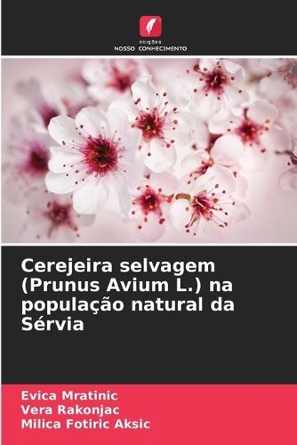 Cerejeira selvagem (Prunus Avium L.) na população natural da Sérvia