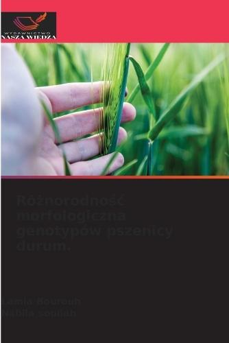 Różnorodnośc morfologiczna genotypów pszenicy durum.