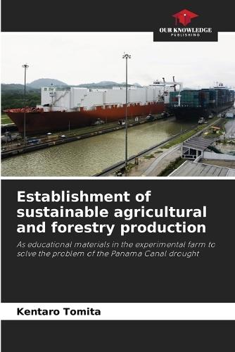 Establishment of sustainable agricultural and forestry production