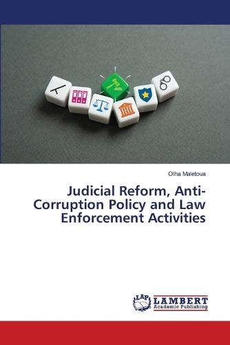 Judicial Reform, Anti-Corruption Policy and Law Enforcement Activities