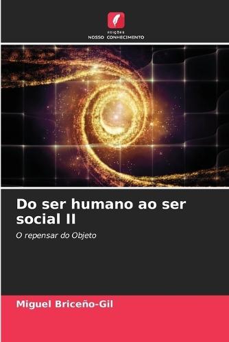 Do ser humano ao ser social II