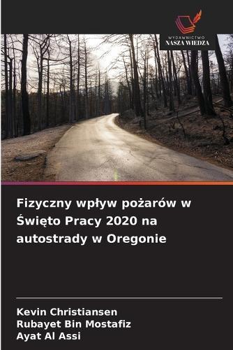 Fizyczny wplyw pożarów w Święto Pracy 2020 na autostrady w Oregonie