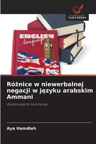 Ró&#380;nice w niewerbalnej negacji w j&#281;zyku arabskim Ammani