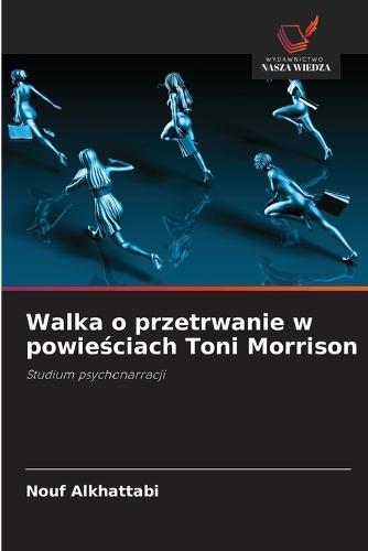 Walka o przetrwanie w powie&#347;ciach Toni Morrison