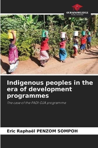 Indigenous peoples in the era of development programmes