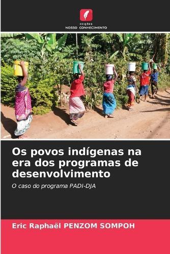 Os povos indígenas na era dos programas de desenvolvimento