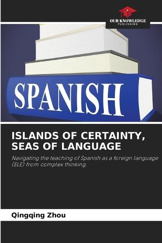 Islands of Certainty, Seas of Language