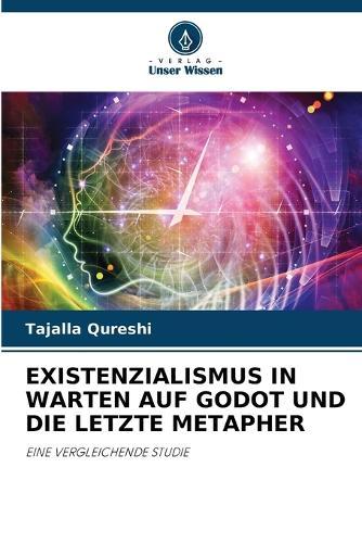 Existenzialismus in Warten Auf Godot Und Die Letzte Metapher