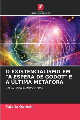 O Existencialismo Em ""À Espera de Godot"" E a Última Metáfora
