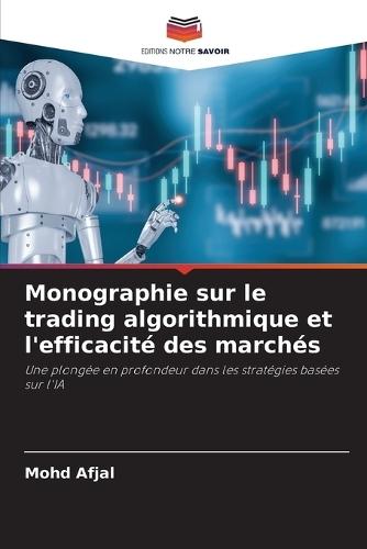 Monographie sur le trading algorithmique et l'efficacité des marchés