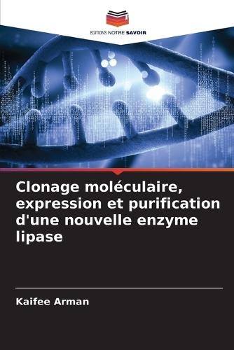 Clonage moléculaire, expression et purification d'une nouvelle enzyme lipase