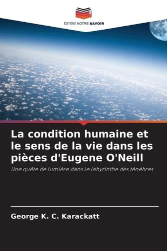 La condition humaine et le sens de la vie dans les pièces d'Eugene O'Neill