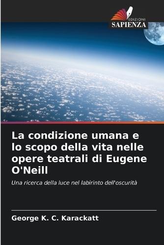 La condizione umana e lo scopo della vita nelle opere teatrali di Eugene O'Neill