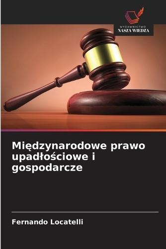 Mi&#281;dzynarodowe prawo upadlo&#347;ciowe i gospodarcze