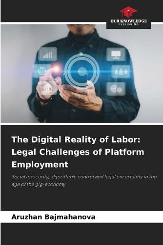 The Digital Reality of Labor: Legal Challenges of Platform Employment