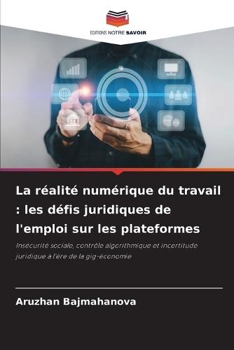 La réalité numérique du travail: les défis juridiques de l'emploi sur les plateformes