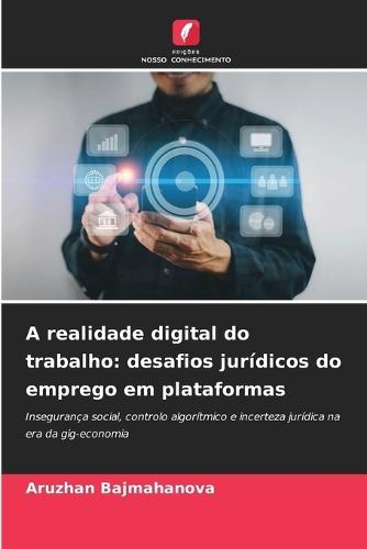 A realidade digital do trabalho: desafios jurídicos do emprego em plataformas