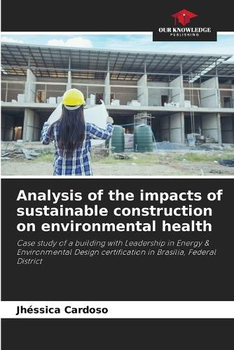 Analysis of the impacts of sustainable construction on environmental health