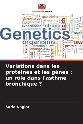 Variations dans les protéines et les gènes: un rôle dans l'asthme bronchique ?