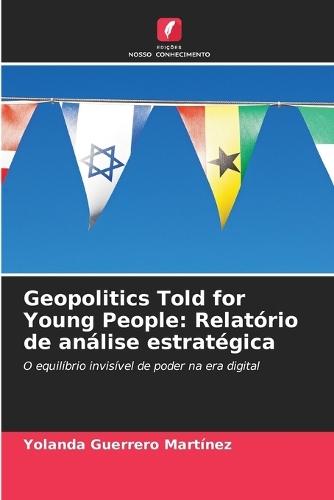 Geopolitics Told for Young People: Relatório de análise estratégica