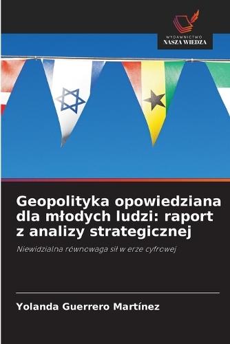 Geopolityka opowiedziana dla mlodych ludzi: raport z analizy strategicznej