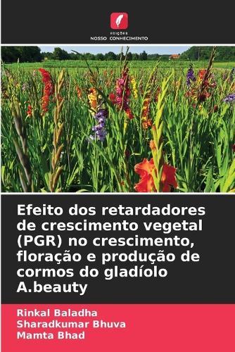 Efeito dos retardadores de crescimento vegetal (PGR) no crescimento, floração e produção de cormos do gladíolo A.beauty