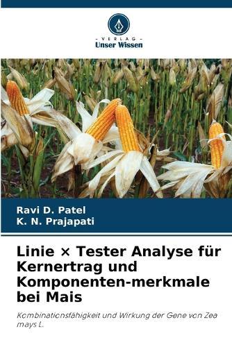 Linie × Tester Analyse für Kernertrag und Komponenten-merkmale bei Mais