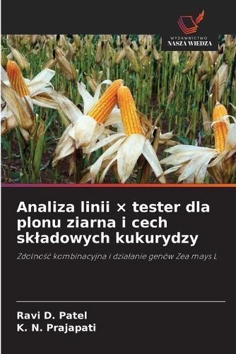 Analiza linii × tester dla plonu ziarna i cech skladowych kukurydzy