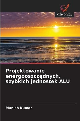 Projektowanie energooszczędnych, szybkich jednostek ALU