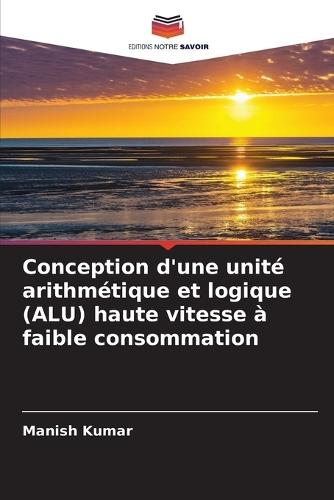 Conception d'une unité arithmétique et logique (ALU) haute vitesse à faible consommation
