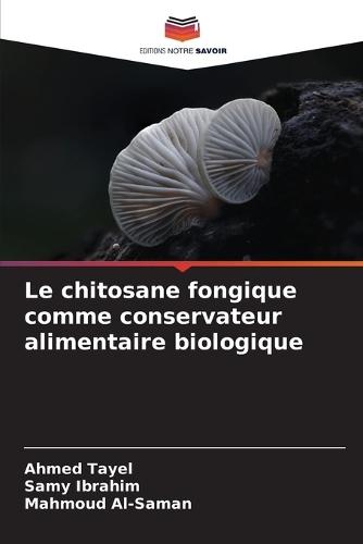 Le chitosane fongique comme conservateur alimentaire biologique