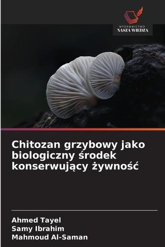 Chitozan grzybowy jako biologiczny środek konserwujący żywnośc