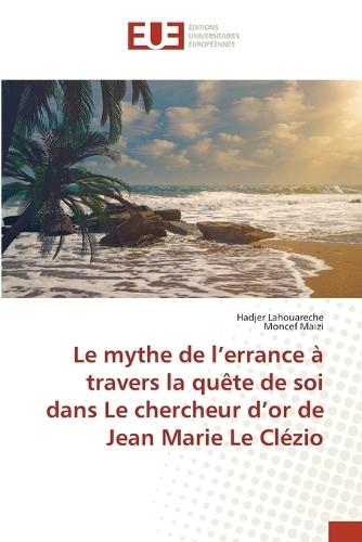 Le mythe de l'errance à travers la quête de soi dans Le chercheur d'or de Jean Marie Le Clézio