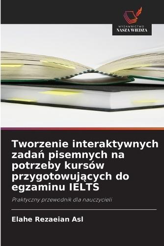 Tworzenie interaktywnych zada&#324; pisemnych na potrzeby kursów przygotowuj&#261;cych do egzaminu IELTS