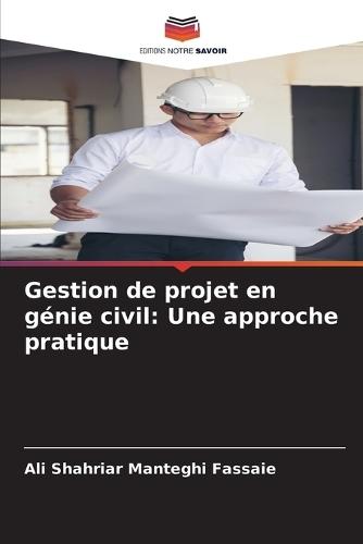 Gestion de projet en génie civil: Une approche pratique