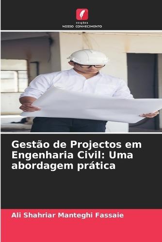 Gestão de Projectos em Engenharia Civil: Uma abordagem prática