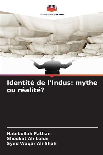 Identité de l'Indus: mythe ou réalité?
