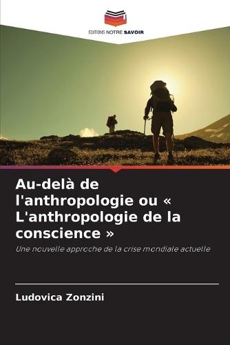 Au-delà de l'anthropologie ou L'anthropologie de la conscience