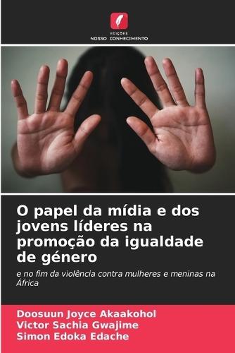 O papel da mídia e dos jovens líderes na promoção da igualdade de género