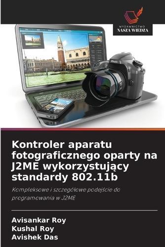 Kontroler aparatu fotograficznego oparty na J2ME wykorzystujący standardy 802.11b