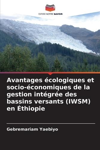 Avantages écologiques et socio-économiques de la gestion intégrée des bassins versants (IWSM) en Éthiopie