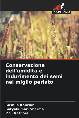 Conservazione dell'umidità e indurimento dei semi nel miglio perlato