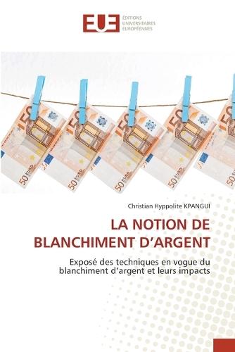La Notion de Blanchiment d'Argent