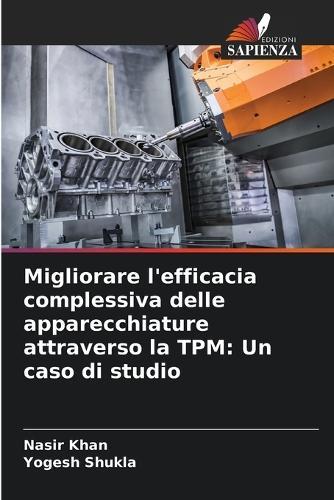 Migliorare l'efficacia complessiva delle apparecchiature attraverso la TPM: Un caso di studio