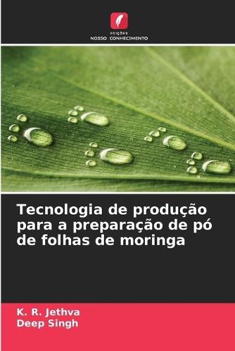 Tecnologia de produção para a preparação de pó de folhas de moringa