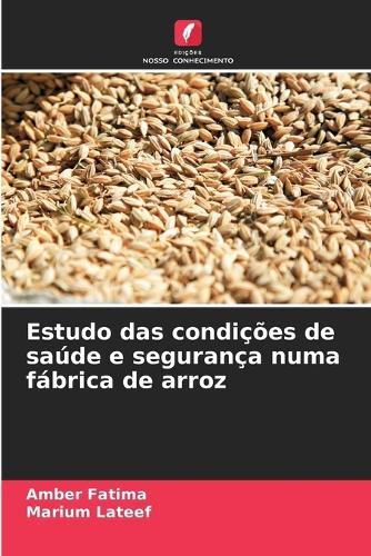 Estudo das condições de saúde e segurança numa fábrica de arroz