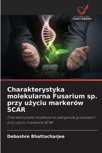 Charakterystyka molekularna Fusarium sp. przy użyciu markerów SCAR