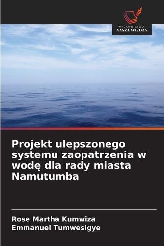 Projekt ulepszonego systemu zaopatrzenia w wodę dla rady miasta Namutumba