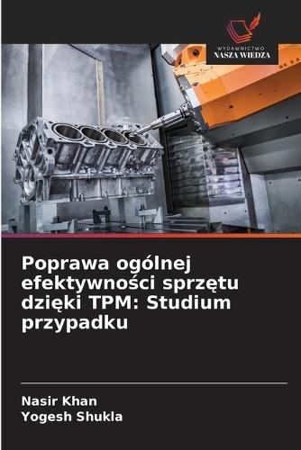 Poprawa ogólnej efektywności sprzętu dzięki TPM: Studium przypadku